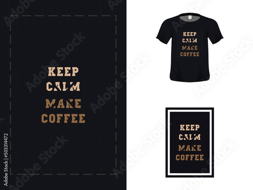 Tshirt typography quote design, keep calm make coffee for print. Poster template, Premium Vector.