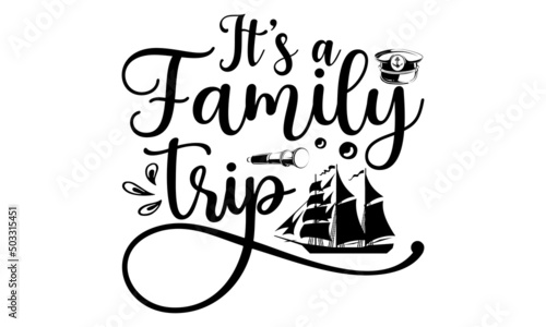 It’s A Family Trip, Handdrawn lettering of a phrase about wanderlust, travel, sea, ocean, Vector Design element for travel company, and lettering design element for card