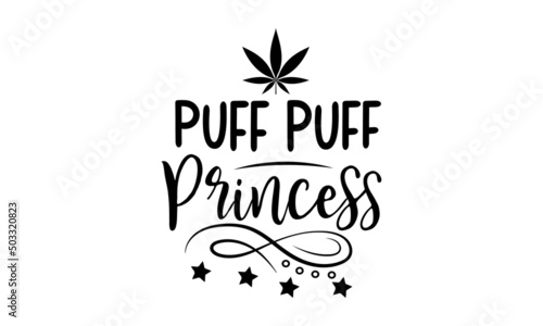 Puff Puff Princess, Yoga Typography T-shirt Design with marijuana cannabis weed leaf, Vector Illustration Art