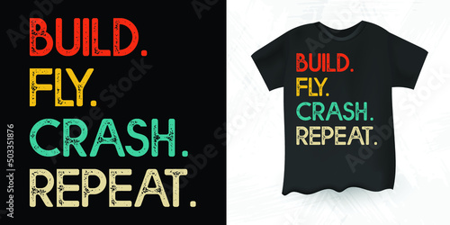 Build Fly Crash Repeat Funny Pilot Gift Retro Vintage Drone T-shirt Design