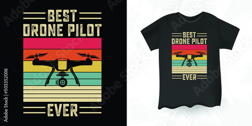 Best Drone Pilot Ever Funny Pilot Gift Retro Vintage Drone T-shirt Design
