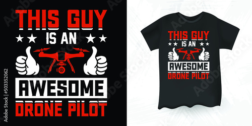 This Guy Is An Awesome Drone Pilot Funny Pilot Gift  Vintage Drone T-shirt Design