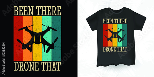 Been There, Drone That Funny Pilot Gift Retro Vintage Drone T-shirt Design