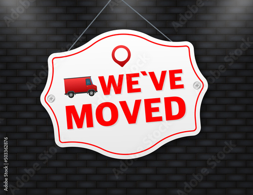 We have moved. Flat badge vector illustration on white background