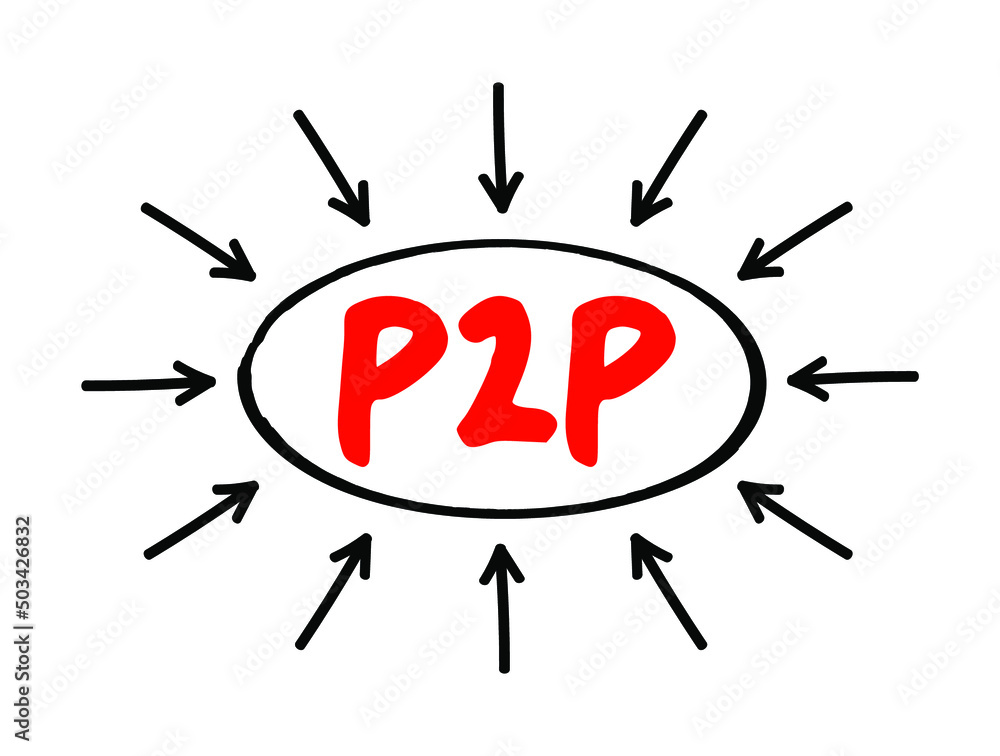 P2P Peer-to-peer networking - distributed application architecture that partitions tasks or workloads between peers, acronym text with arrows P2P Peer-to-peer networking - distributed application architecture that partitions tasks or workloads between peers, acronym text with arrows