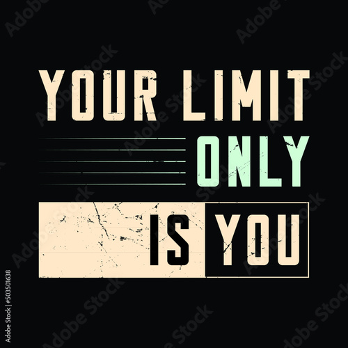 Your limit only is you  typography t-shirt Premium Vector