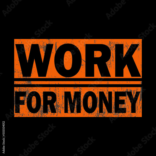 Work For Money  typography t-shirt Premium Vector