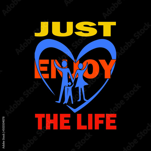 Just Enjoy The Life  typography t-shirt Premium Vector