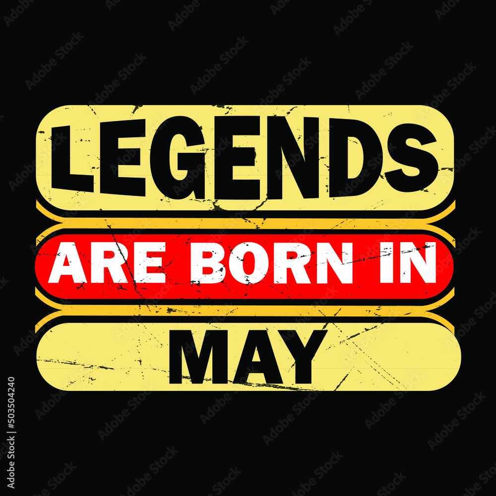 Fototapeta premium Legends are Born in May typography t-shirt Premium Vector