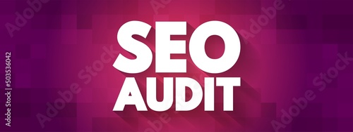 Seo Audit - process of analyzing how well your web presence relates to best practices, text concept background