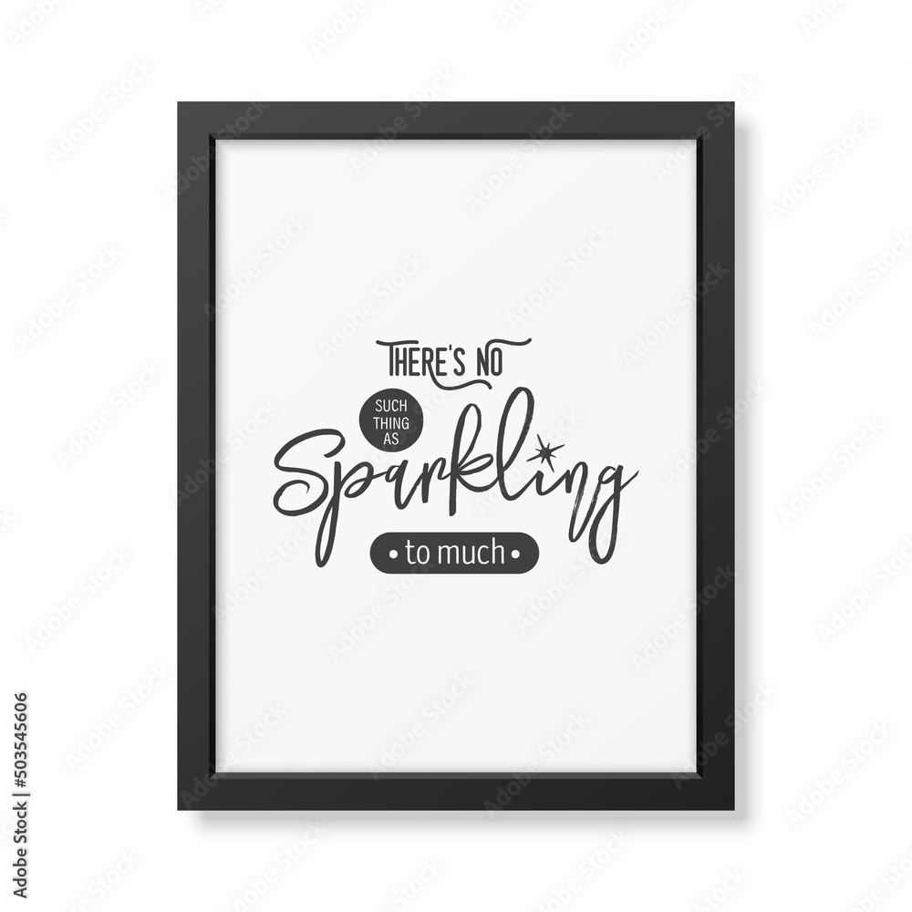 There is No Such Thing As Sparkling. Vector Typographic Quote, Black Modern Frame Isolated. Gemstone, Diamond, Sparkle, Jewerly Concept. Motivational Inspirational Poster, Typography, Lettering There is No Such Thing As Sparkling. Vector Typographic Quote, Black Modern Frame Isolated. Gemstone, Diamond, Sparkle, Jewerly Concept. Motivational Inspirational Poster, Typography, Lettering