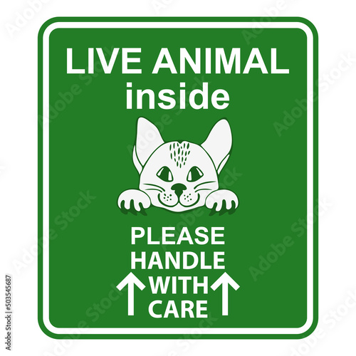 Live cat handle with care notice. Hand drawn sign for a pet transportation cage. Sticker with cute cat.