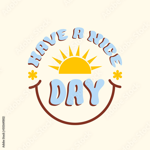 Have a nice day retro hippie design illustration, positive message phrase isolated on a beige background. Trendy vector illustration