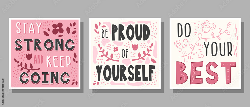 Set of text Stay strong and keep going, Be proud of yourself, Do your best in pink, gray, white, black colors with decoration for poster, banner, notebook cover, print and web sites Set of text Stay strong and keep going, Be proud of yourself, Do your best in pink, gray, white, black colors with decoration for poster, banner, notebook cover, print and web sites
