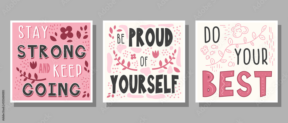 Set of text Stay strong and keep going, Be proud of yourself, Do your best in pink, gray, white, black colors with decoration for poster, banner, notebook cover, print and web sites