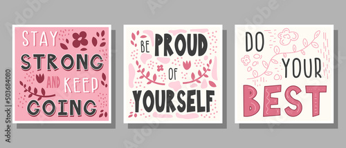 Set of text Stay strong and keep going, Be proud of yourself, Do your best in pink, gray, white, black colors with decoration for poster, banner, notebook cover, print and web sites