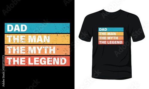 Dad the man the myth the legend t-shirt template.