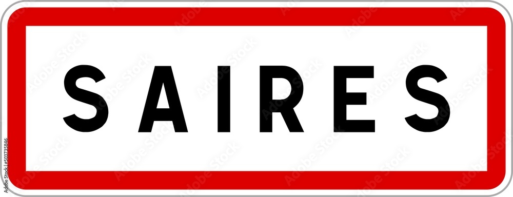 Panneau entrée ville agglomération Saires / Town entrance sign Saires Panneau entrée ville agglomération Saires / Town entrance sign Saires
