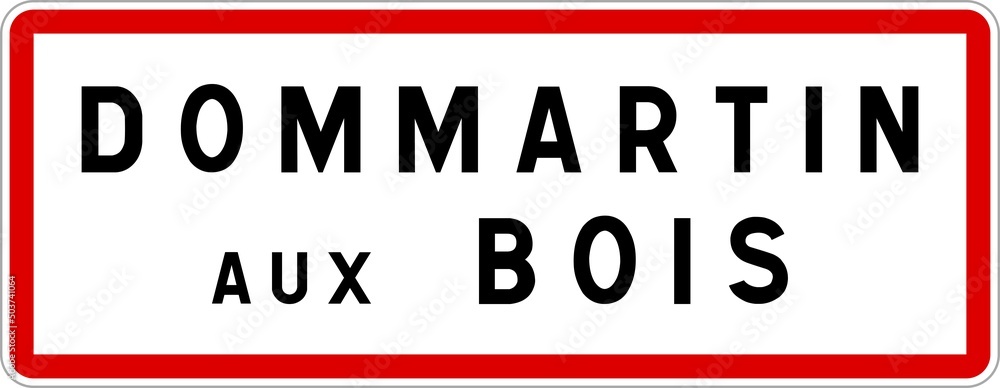 Panneau entrée ville agglomération Dommartin-aux-Bois / Town entrance sign Dommartin-aux-Bois Panneau entrée ville agglomération Dommartin-aux-Bois / Town entrance sign Dommartin-aux-Bois