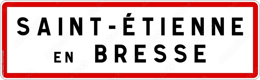 Panneau entrée ville agglomération Saint-Étienne-en-Bresse / Town entrance sign Saint-Étienne-en-Bresse Panneau entrée ville agglomération Saint-Étienne-en-Bresse / Town entrance sign Saint-Étienne-en-Bresse