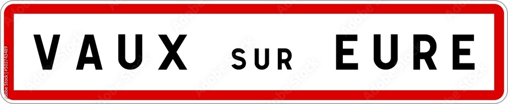 Panneau entrée ville agglomération Vaux-sur-Eure / Town entrance sign Vaux-sur-Eure Panneau entrée ville agglomération Vaux-sur-Eure / Town entrance sign Vaux-sur-Eure