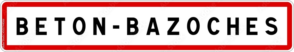 Panneau entrée ville agglomération Beton-Bazoches / Town entrance sign Beton-Bazoches Panneau entrée ville agglomération Beton-Bazoches / Town entrance sign Beton-Bazoches