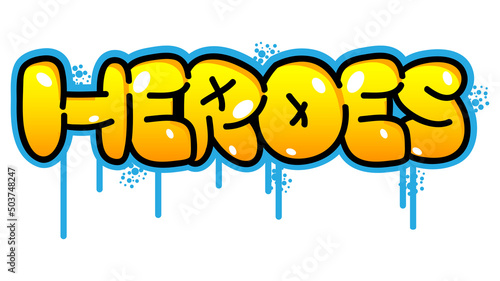 Heroes. Graffiti tag. Abstract modern street art decoration performed in urban painting style.