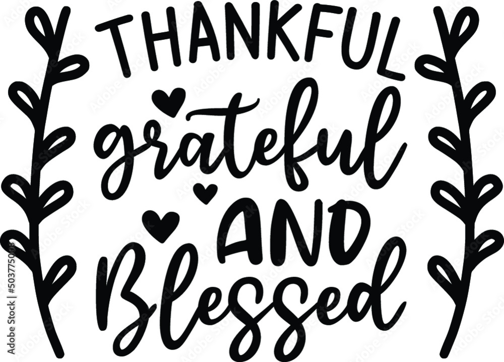 Thankful grateful and blessed Thankful grateful and blessed