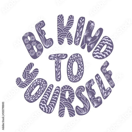 Be kind to yourself. Round lettering design with floral ornaments on the letters in purple. Self-care print for postcards and fabrics.