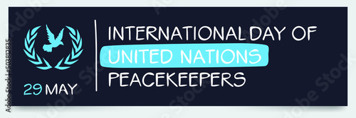 International Day of UN Peacekeepers, held on 29 may.