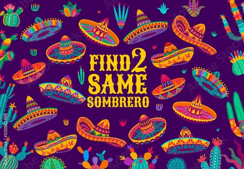 Find two same Mexican sombrero hats, kids game worksheet, vector puzzle. Riddle game to find and match correct similar sombrero and cactus, cartoon tabletop puzzle and logic game