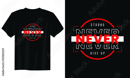 never give up typography t shirt design, motivational typography t shirt design, inspirational quotes t-shirt design