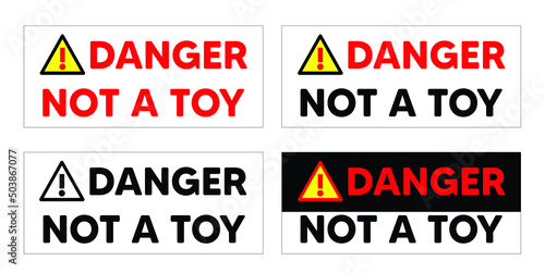 Danger Not a Toy warning label with warning sign bundle can be use for sticker attachment for decoration product wooden product vector eps.