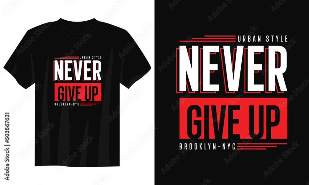 never give up typography t shirt design, motivational typography t ...