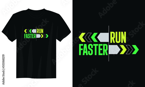 run faster typography t shirt design, motivational typography t shirt design, inspirational quotes t-shirt design