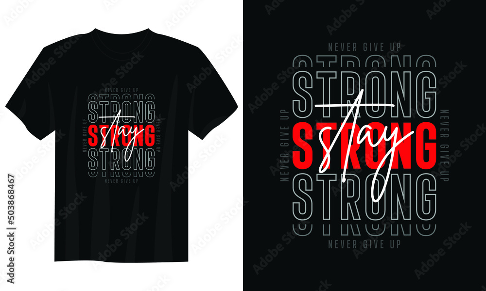 © Habib Munshi - stay strong never give up typography t shirt design, motivational typography t shirt design, inspirational quotes t-shirt design © Habib Munshi - stay strong never give up typography t shirt design, motivational typography t shirt design, inspirational quotes t-shirt design