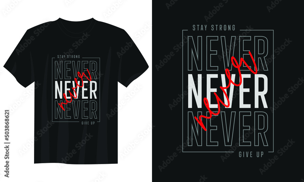 never give up typography t shirt design, motivational typography t shirt design, inspirational quotes t-shirt design never give up typography t shirt design, motivational typography t shirt design, inspirational quotes t-shirt design