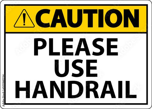 Caution Please Use Handrail Sign On White Background