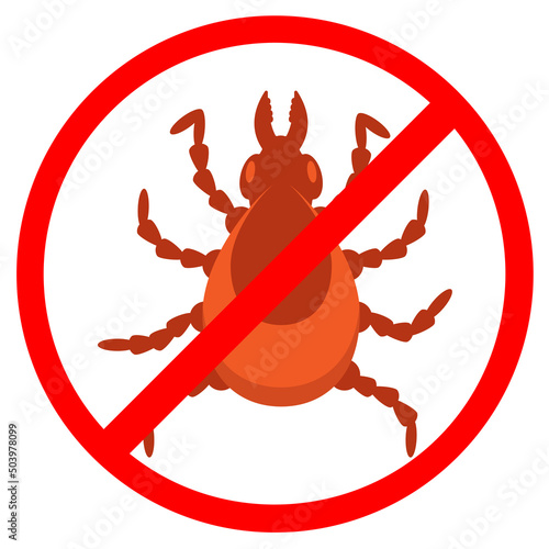 Crossed out sign tick. Dangerous mite  insect. Human skin parasite. Lyme disease, Ehrlichiosis and Encephalitis. Vector illustration.