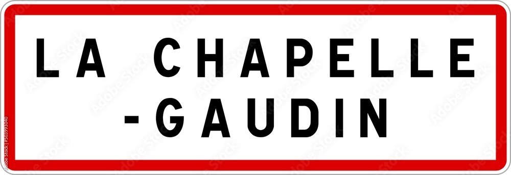 Panneau entrée ville agglomération La Chapelle-Gaudin / Town entrance sign La Chapelle-Gaudin
