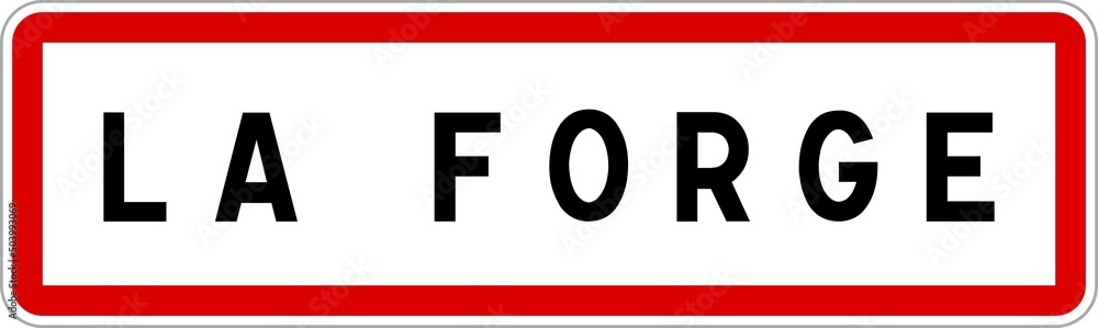 Panneau entrée ville agglomération La Forge / Town entrance sign La Forge Panneau entrée ville agglomération La Forge / Town entrance sign La Forge