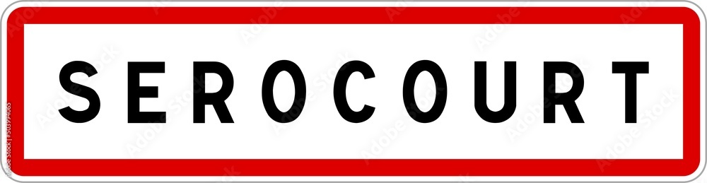Panneau entrée ville agglomération Serocourt / Town entrance sign Serocourt Panneau entrée ville agglomération Serocourt / Town entrance sign Serocourt
