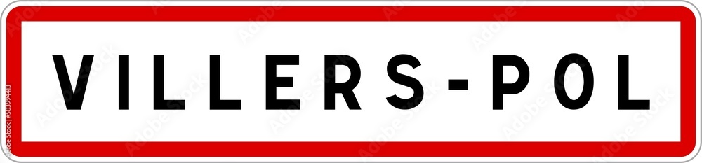 Panneau entrée ville agglomération Villers-Pol / Town entrance sign Villers-Pol Panneau entrée ville agglomération Villers-Pol / Town entrance sign Villers-Pol