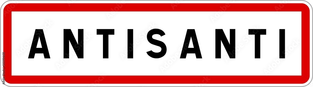 Panneau entrée ville agglomération Antisanti / Town entrance sign Antisanti