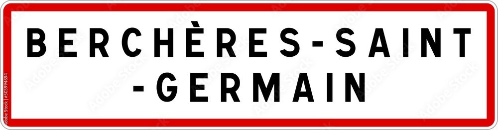 Panneau entrée ville agglomération Berchères-Saint-Germain / Town entrance sign Berchères-Saint-Germain Panneau entrée ville agglomération Berchères-Saint-Germain / Town entrance sign Berchères-Saint-Germain