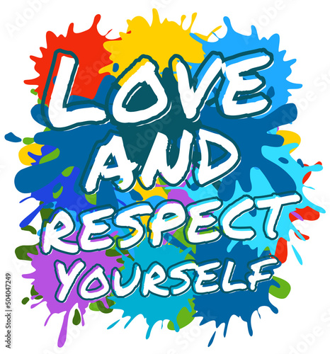 Love and respect yourself 