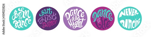 Set of colorful circles with dance quotes. Isolated on white background. Vector illustration.
