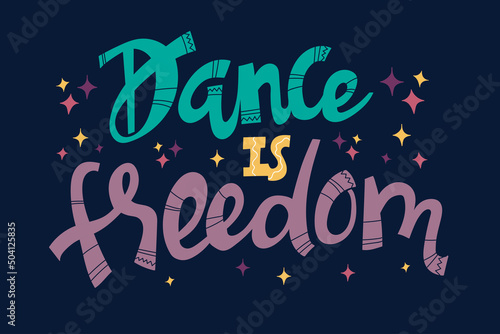 Handwriten lettering quote dance is freedom. Multicolored letters on a dark background. Vector illustration.