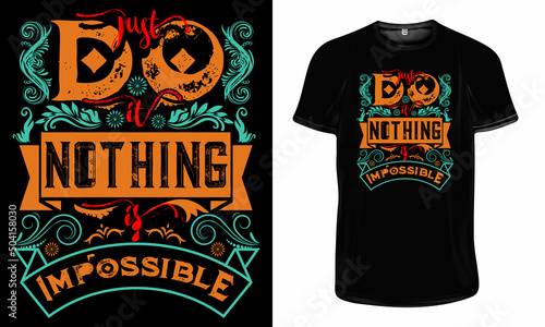 Just Do it-Nothing is Impossible-Inspirational Quotes-Motivational Typography T-Shirt Design For Print.