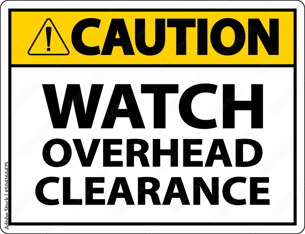 Caution Watch Overhead Clearance Sign On White Background